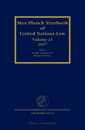 Max Planck Yearbook of United Nations Law, Volume 21 (2017) de Frauke Lachenmann