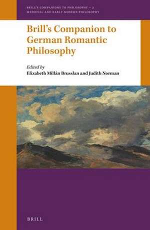 Brill’s Companion to German Romantic Philosophy de Elizabeth Millán Brusslan