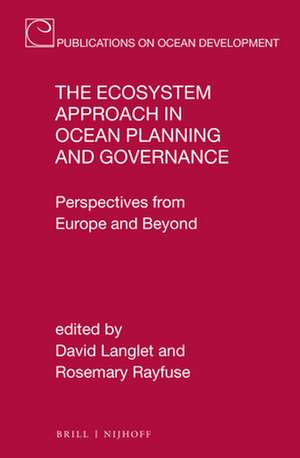 The Ecosystem Approach in Ocean Planning and Governance: Perspectives from Europe and Beyond de David Langlet