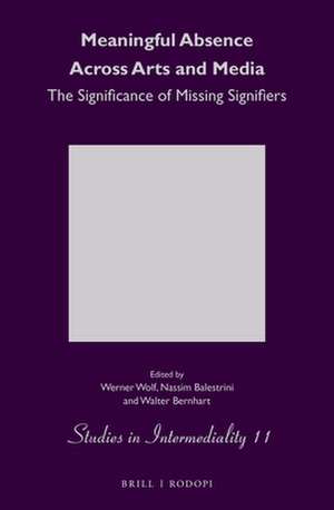 Meaningful Absence Across Arts and Media: The Significance of Missing Signifiers de Werner Wolf