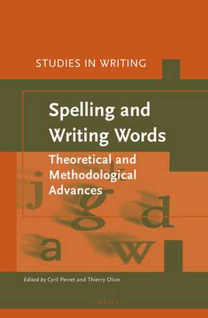 Spelling and Writing Words: Theoretical and Methodological Advances de Cyril Perret