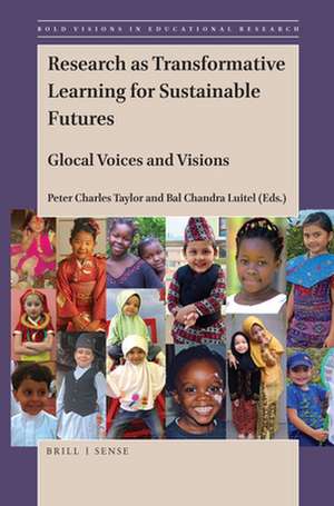 Research as Transformative Learning for Sustainable Futures: Glocal Voices and Visions de Peter Charles Taylor