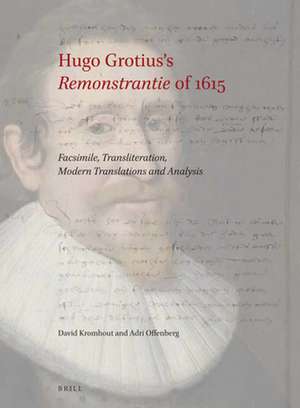 Hugo Grotius’s <i>Remonstrantie</i> of 1615: Facsimile, Transliteration, Modern Translations and Analysis de David Kromhout