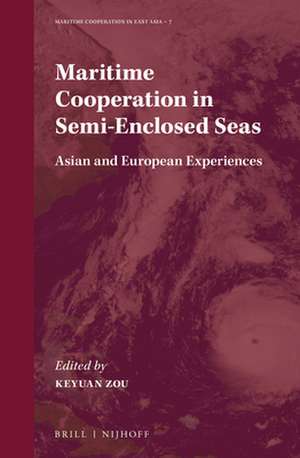 Maritime Cooperation in Semi-Enclosed Seas: Asian and European Experiences de Keyuan Zou