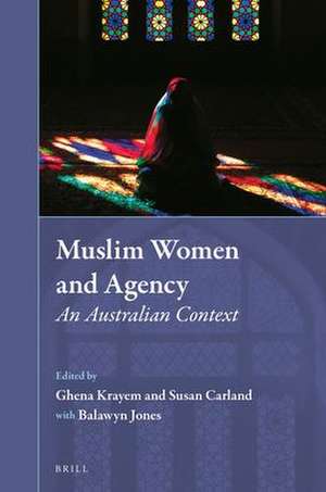 Muslim Women and Agency: an Australian Context de Ghena Krayem