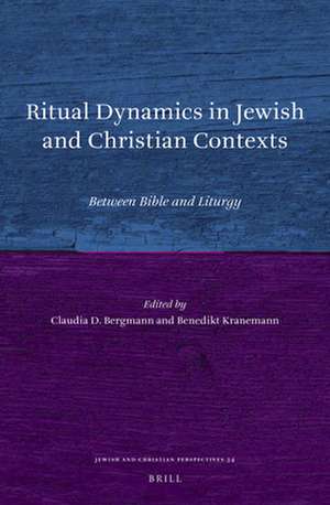 Ritual Dynamics in Jewish and Christian Contexts: Between Bible and Liturgy de Claudia D. Bergmann