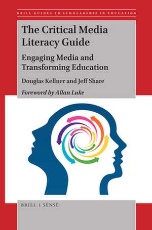 The Critical Media Literacy Guide: Engaging Media and Transforming Education de Douglas Kellner