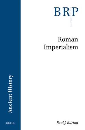 Roman Imperialism de Paul J. Burton