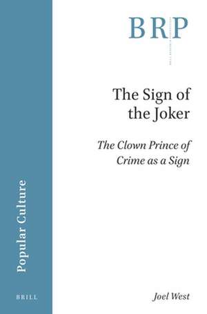 The Sign of the Joker: The Clown Prince of Crime as a Sign de Joel West