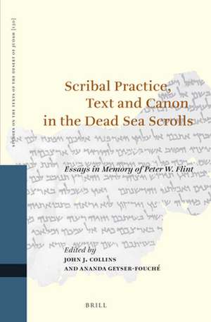 Scribal Practice, Text and Canon in the Dead Sea Scrolls: Essays in Memory of Peter W. Flint de John J. Collins