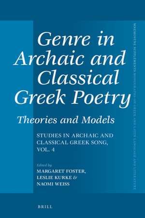 Genre in Archaic and Classical Greek Poetry: Theories and Models: Studies in Archaic and Classical Greek Song, Vol. 4 de Margaret Foster