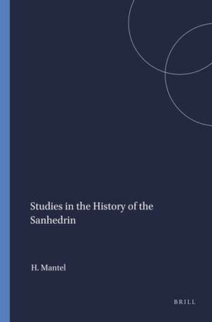 Studies in the History of the Sanhedrin de Hugo Mantel