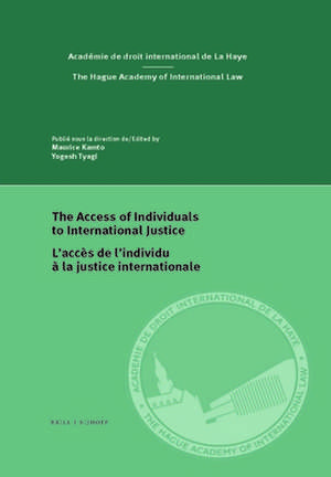 The Access of Individuals to International Justice/L’accès de l’individu à la justice internationale de Maurice Kamto