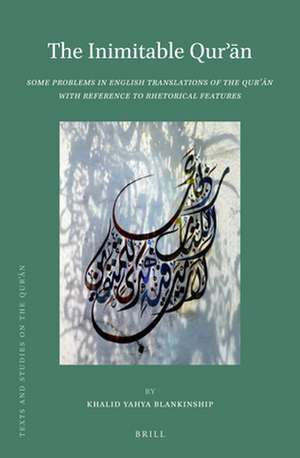 The Inimitable Qurʾān: Some Problems in English Translations of the Qurʾān with Reference to Rhetorical Features de Khalid Yahya Blankinship