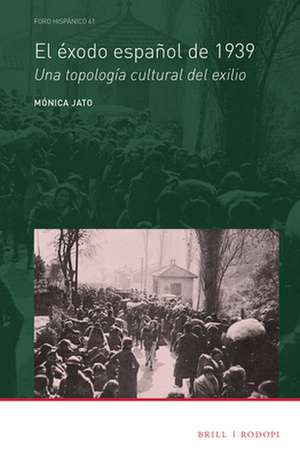 El éxodo español de 1939: Una topología cultural del exilio de Mónica Jato