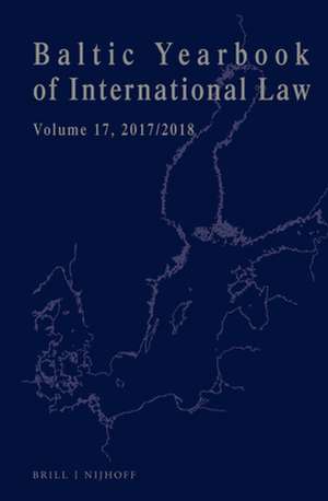 Baltic Yearbook of International Law, Volume 17 (2017/2018) de Lauri Mälksoo