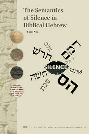 The Semantics of Silence in Biblical Hebrew de Sonja Noll