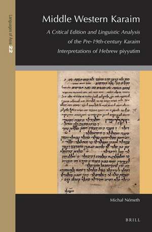 Middle Western Karaim: A Critical Edition and Linguistic Analysis of the pre-19th-Century Karaim Interpretations of Hebrew <i>piyyutim</i> de Michał Németh