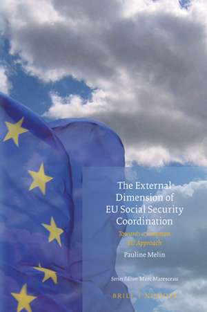 The External Dimension of EU Social Security Coordination: Towards a Common EU Approach de Pauline Melin