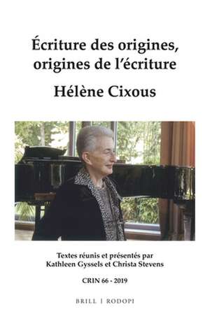 Écriture des origines, origines de l’écriture. Hélène Cixous de Kathleen Gyssels