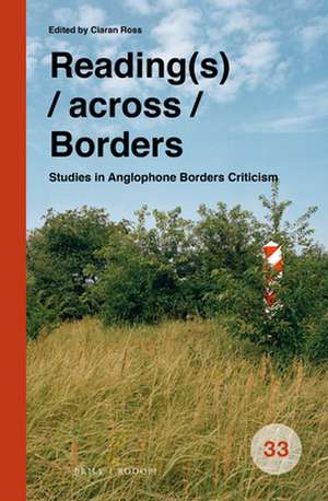 Reading(s) / across / Borders: Studies in Anglophone Borders Criticism de Ciaran Ross