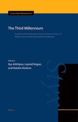 The Third Millennium: Studies in Early Mesopotamia and Syria in Honor of Walter Sommerfeld and Manfred Krebernik de Ilya Arkhipov