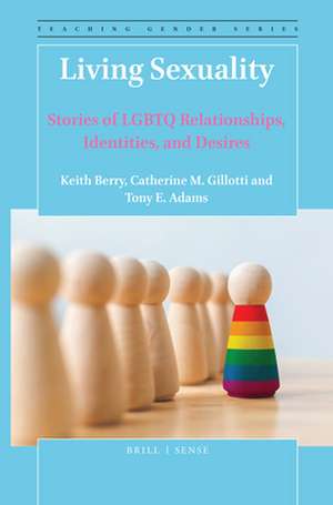 Living Sexuality: Stories of LGBTQ Relationships, Identities, and Desires de Keith Berry