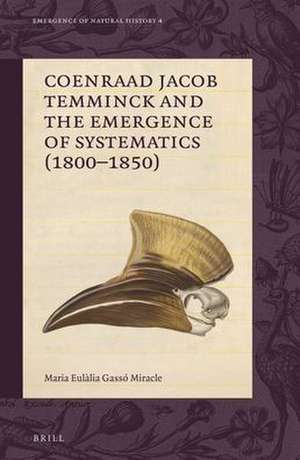 Coenraad Jacob Temminck and the Emergence of Systematics (1800–1850) de Eulàlia Gassó Miracle