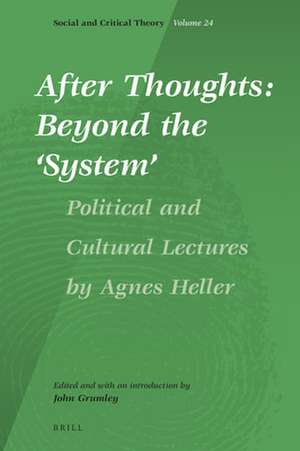 After Thoughts: Beyond the ‘System’: Political and Cultural Lectures by Agnes Heller de Agnes Heller†