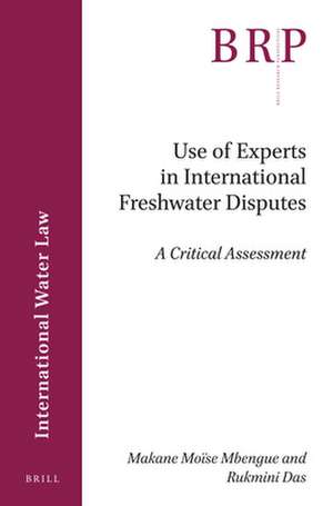 Use of Experts in International Freshwater Disputes: A Critical Assessment de Makane Moise Mbengue