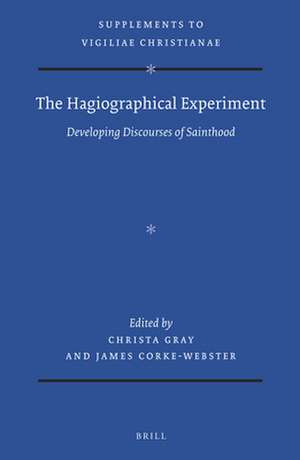 The Hagiographical Experiment: Developing Discourses of Sainthood de Christa Gray