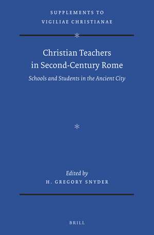 Christian Teachers in Second-Century Rome: Schools and Students in the Ancient City de Gregory H. Snyder