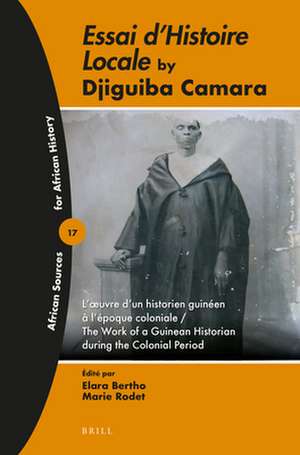 <i>Essai d’histoire locale</i> by Djiguiba Camara: L’œuvre d’un historien guinéen à l’époque coloniale / The Work of a Guinean Historian during the Colonial Period de Elara Bertho