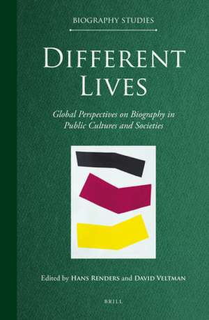 Different Lives: Global Perspectives on Biography in Public Cultures and Societies de Hans Renders