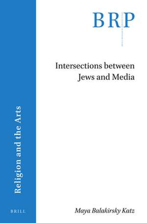 Intersections between Jews and Media de Maya Balakirsky Katz