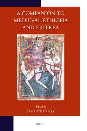 A Companion to Medieval Ethiopia and Eritrea de Samantha Kelly