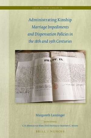 Administrating Kinship: Marriage Impediments and Dispensation Policies in the 18th and 19th Centuries de Margareth Lanzinger