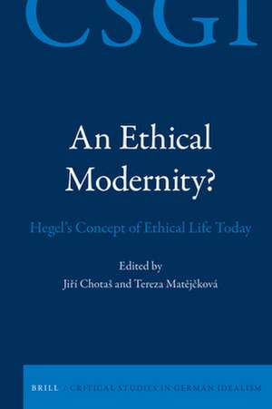 An Ethical Modernity?: Hegel’s Concept of Ethical Life Today de Jiří Chotaš