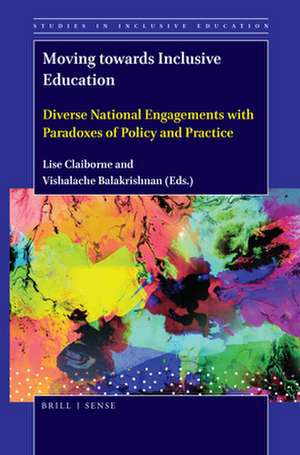 Moving towards Inclusive Education: Diverse National Engagements with Paradoxes of Policy and Practice de Lise Claiborne