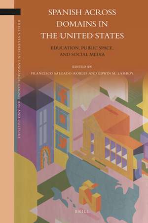 Spanish across Domains in the United States: Education, Public Space, and Social Media de Francisco Salgado Robles