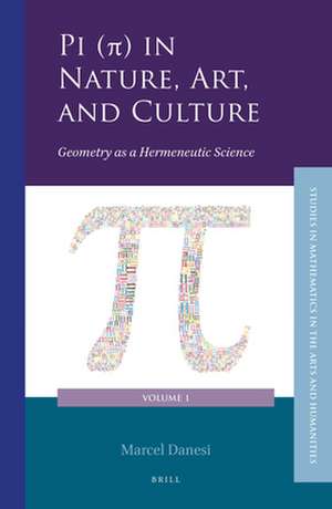 Pi (π) in Nature, Art, and Culture: Geometry as a Hermeneutic Science de Marcel Danesi