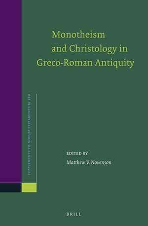 Monotheism and Christology in Greco-Roman Antiquity de Matthew V. Novenson