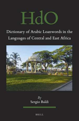 Dictionary of Arabic Loanwords in the Languages of Central and East Africa de Sergio Baldi