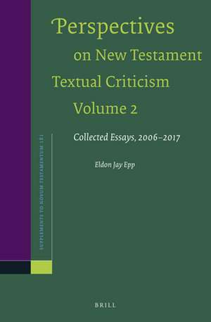 Perspectives on New Testament Textual Criticism, Volume 2: Collected Essays, 2006–2017 de Eldon Jay Epp