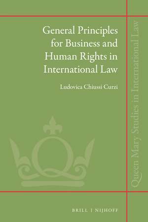 General Principles for Business and Human Rights in International Law de Ludovica Chiussi Curzi