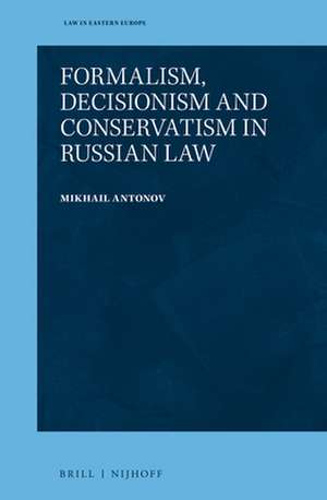 Formalism, Decisionism and Conservatism in Russian Law de Mikhail Antonov