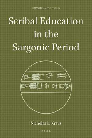 Scribal Education in the Sargonic Period de Nicholas L. Kraus