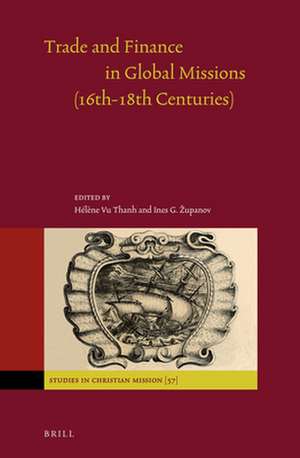 Trade and Finance in Global Missions (16th-18th Centuries) de Hélène Vu Thanh