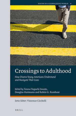 Crossings to Adulthood: How Diverse Young Americans Understand and Navigate Their Lives de Teresa Toguchi Swartz