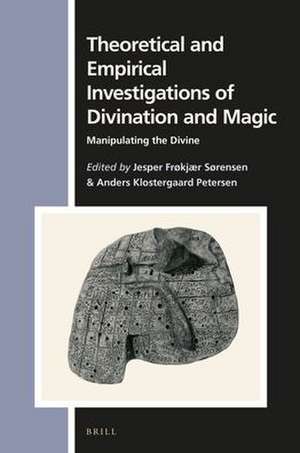 Theoretical and Empirical Investigations of Divination and Magic: Manipulating the Divine de Jesper Sørensen